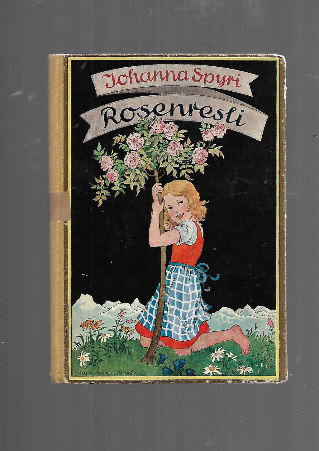 Kinderbuch Johanna Spyri Rosenresli  - Hanna Helwig-Goerke - Illustrationen A.Weichert Verlag o.J