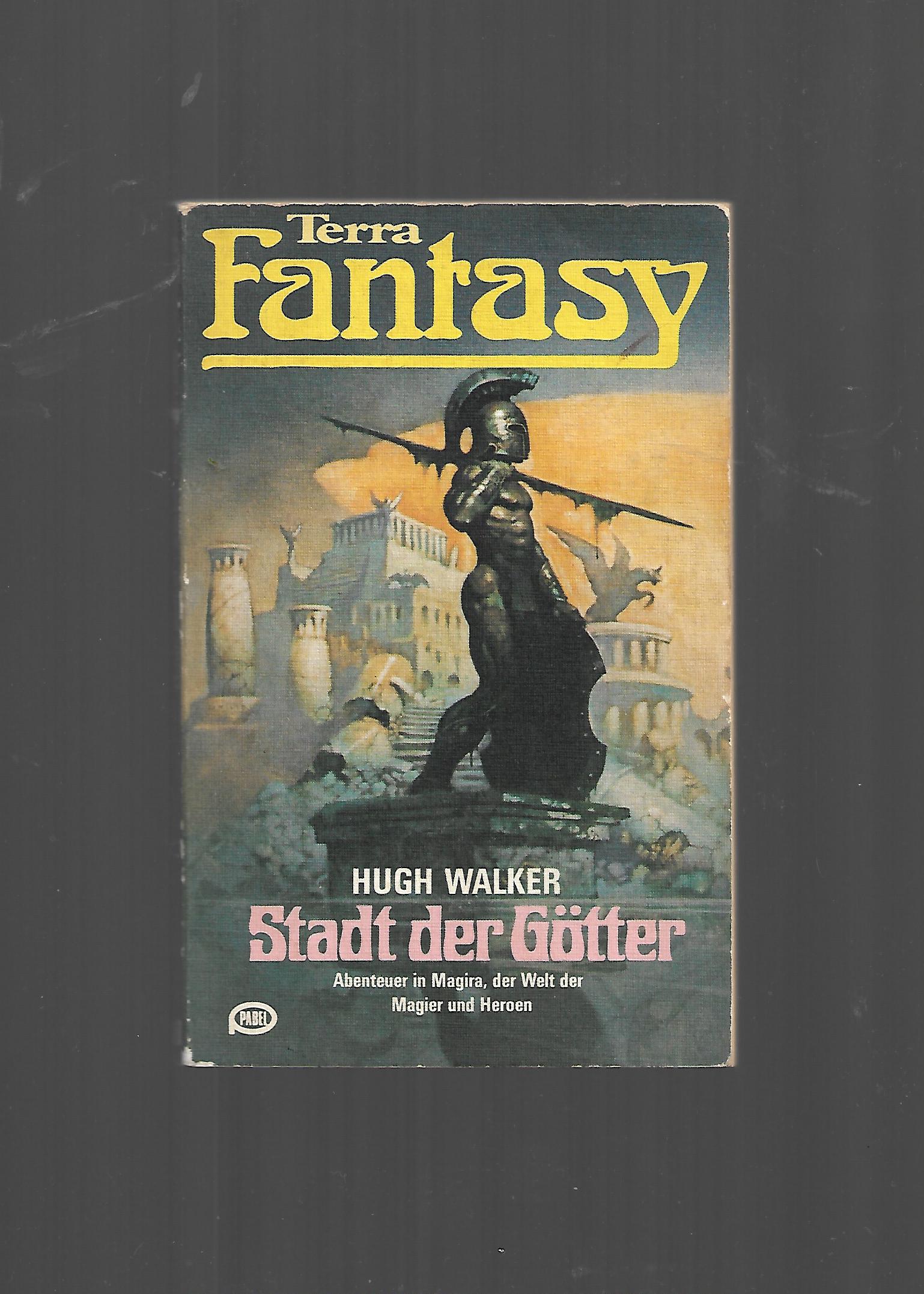 Fantasy Hugh Walker Stadt der Götter - Abenteuer in Magira Reihe Terra Fantasy Pabel 1977