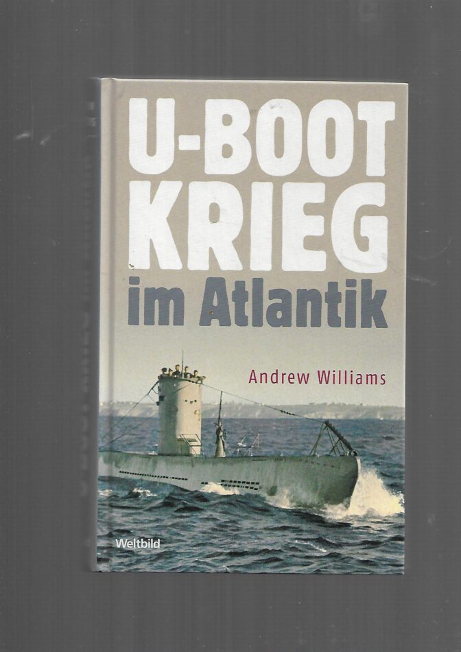 „Andrew Williams – U‑Boot Krieg im Atlantik, Weltbild 2009, Hardcover“