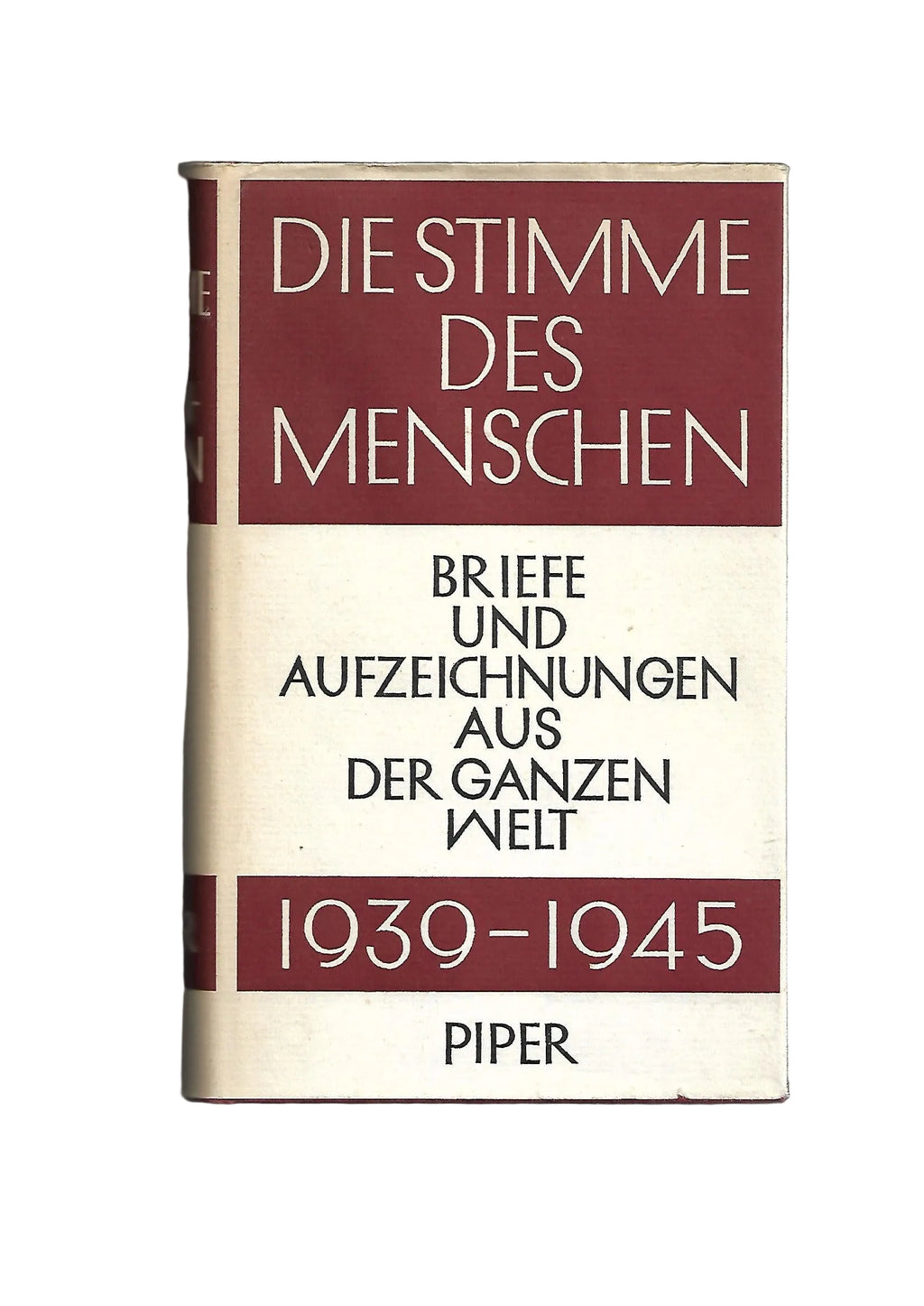 Zeitgeschichte Hans Walter Bähr (Herausgeber) Die Stimme des Menschen Briefe und Aufzeichnungen aus der ganzen Welt 1939 - 1945