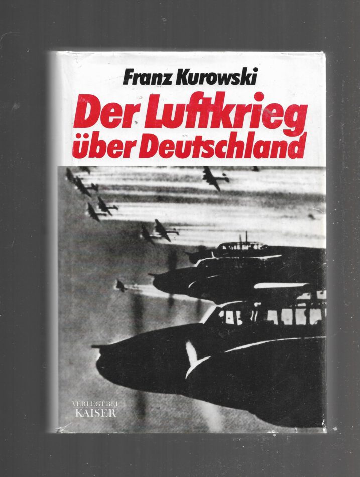 „Franz Kurowski – Der Luftkrieg über Deutschland, Kaiser Verlag 1998, Hardcover“