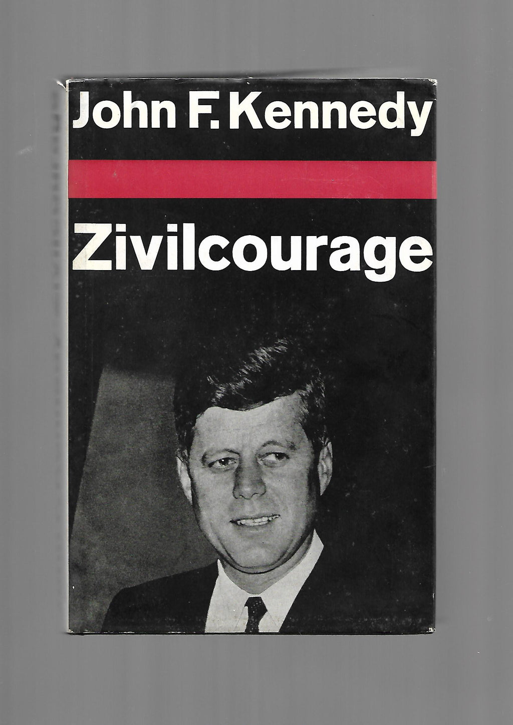 „John F. Kennedy – Zivilcourage, Bertelsmann Lizenzausgabe 1964, Hardcover“