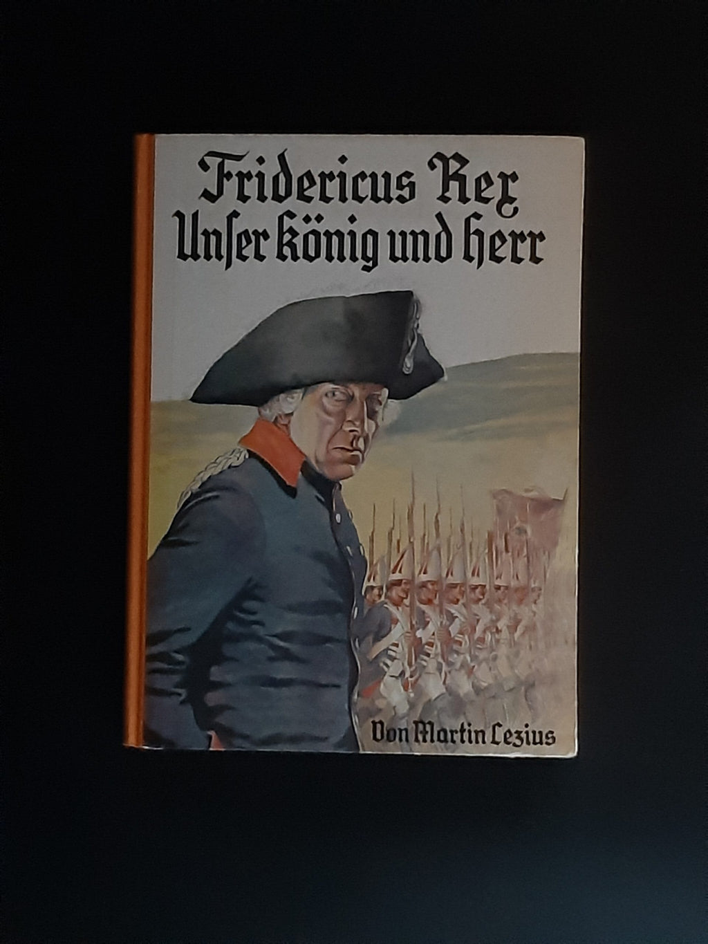 „Martin Lezius – Fridericus Rex, Enßlin & Laiblins 1936, Pappeinband, Frakturschrift“