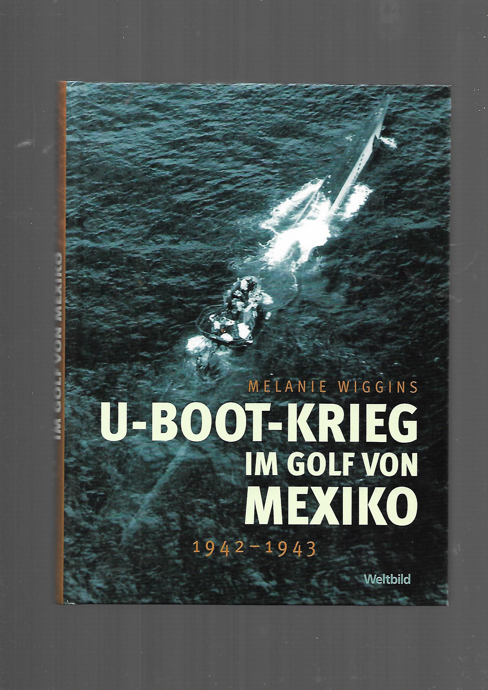 „Melanie Wiggins – U‑Boot‑Krieg im Golf von Mexiko, Weltbild 2013, Hardcover“