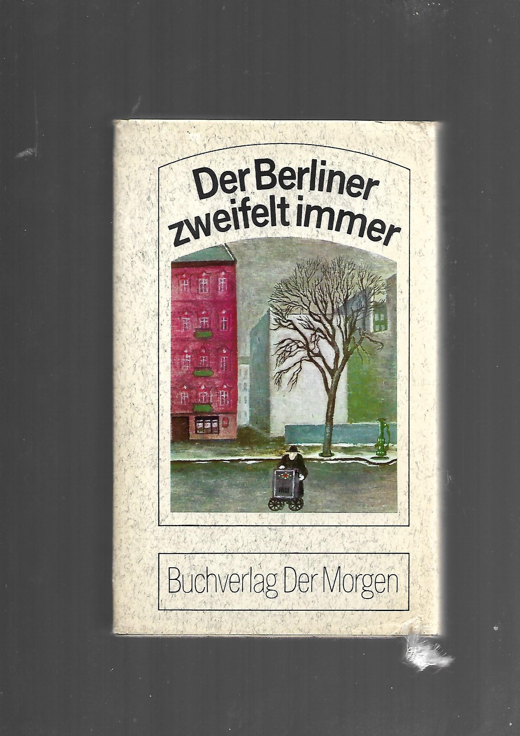 Berlin Heinz Knobloch Der Berliner zweifelt immer  Buchverlag Der Morgen Berlin 1977