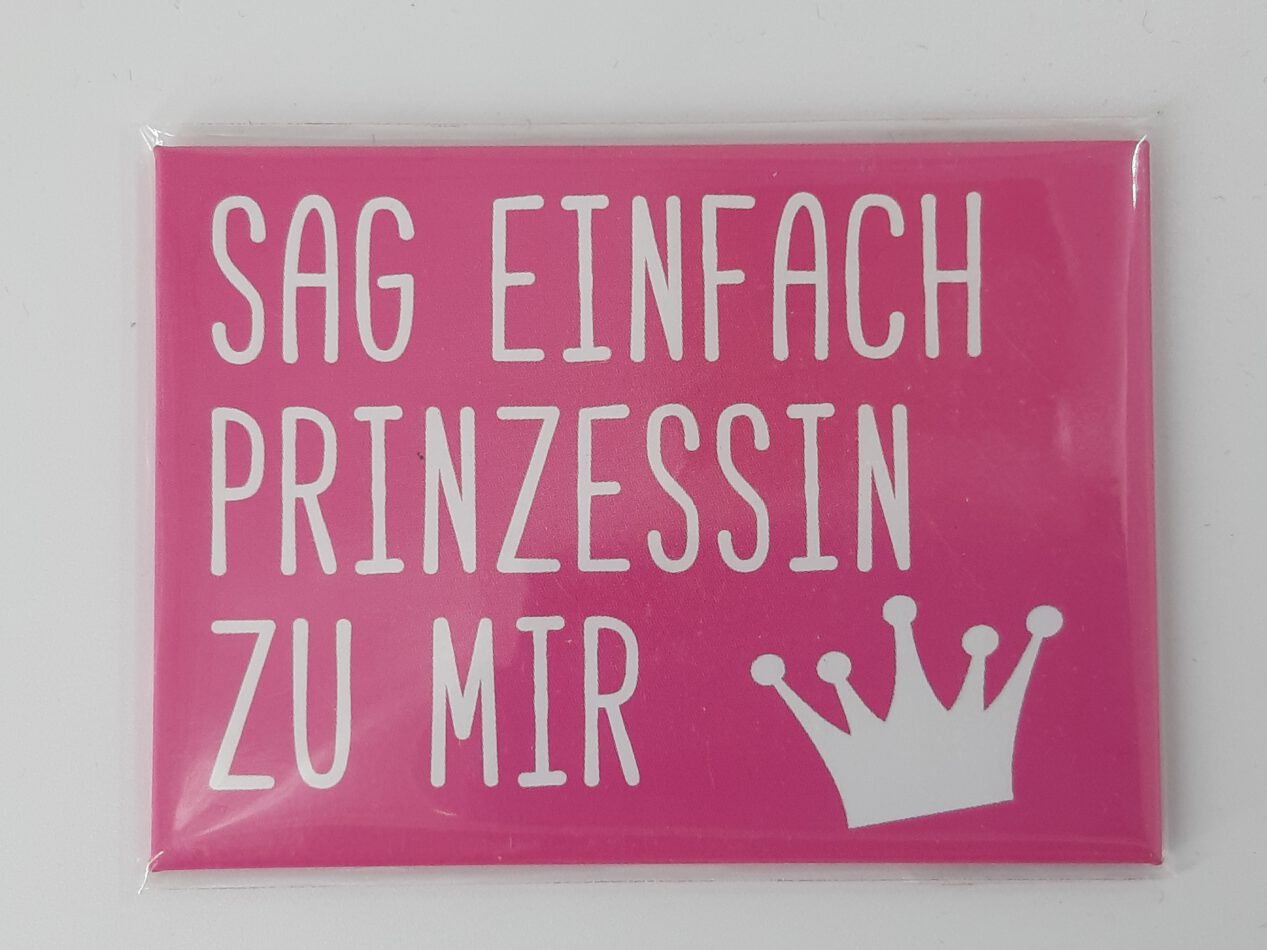 Magnet "Sag einfach Prinzessin zu mir"