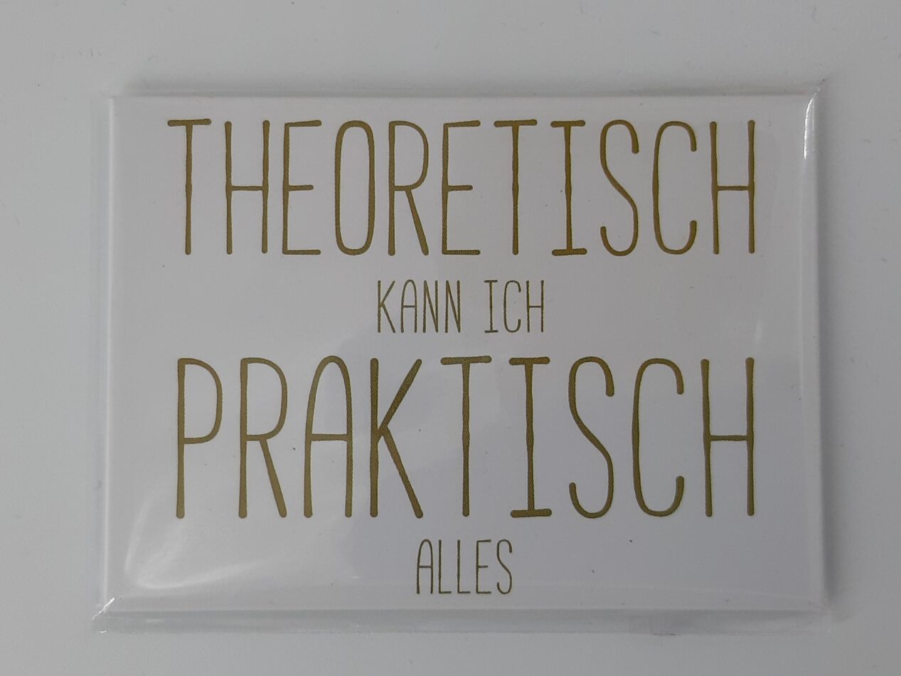 Magnet "THEORETISCH kann ich PRAKTISCH alles"