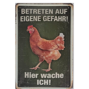 Blechschild Hier wache ich ! - Betreten auf eigene Gefahr - Huhn (20 x 30 cm)