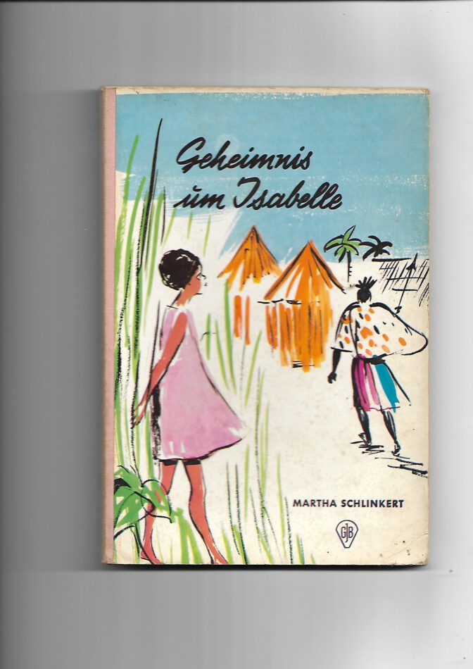 Jugendbuch GJB Geheimnis um Isabelle von Martha Schlinkert 1965