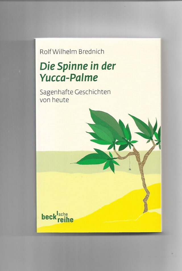 Humor Die Spinne in der Yucca-Palme Sagenhafte Geschichten von heute von Rolf Wilhelm Brednich Becksche Reihe 2009