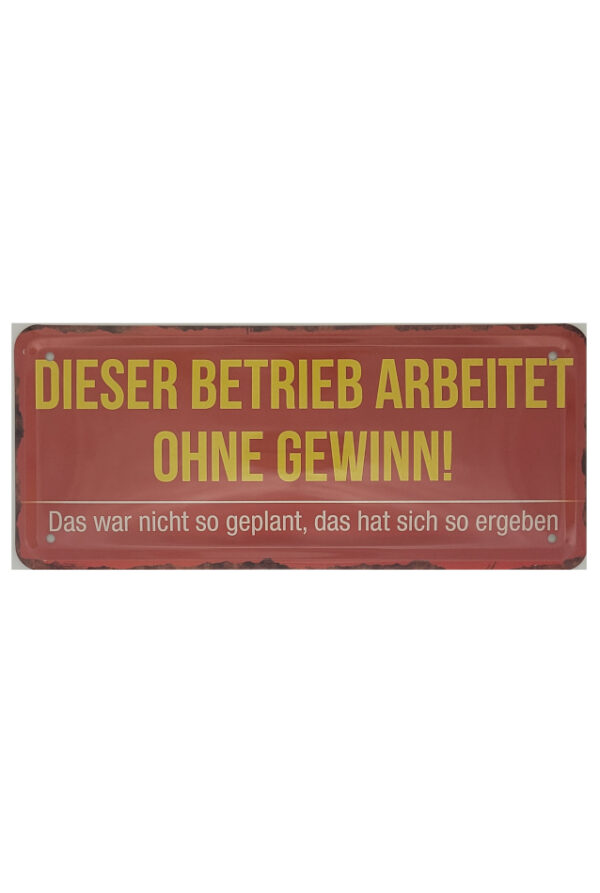 Blechschild Dieser Betrieb arbeitet ohne Gewinn ! - Das war nicht so geplant,.... (28 x 12 cm)