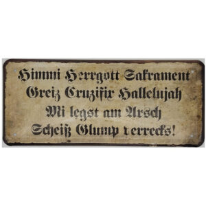 Blechschild Bayern Fluch - Himmi Herrgott Sakrament, Greiz, Gruzifix Hallelujah. Mi leckst am.... (28 x 12 cm)
