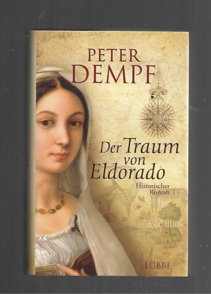 „Buchcover des historischen Romans ‚Der Traum von Eldorado‘ von Peter Dempf. Gebundene Ausgabe aus dem Bastei Lübbe Verlag mit goldfarbenem Titel und Dschungelmotiv.
