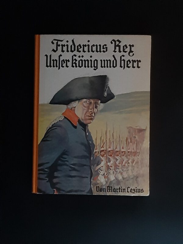 Zeitgeschichte Martin Lezius Fridericus Rex Unser König und Herr Enßlin & Laiblins Verlagsbuchhandlung 1936