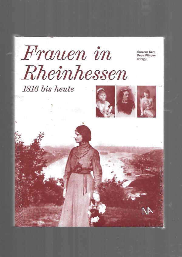 Zeitgeschichte Susanne Kern Petra Plättner Frauen in Rheinhessen 1816 bis heute - Nünnerich-Asmus 2019 neu, gebunden, originalverpackt