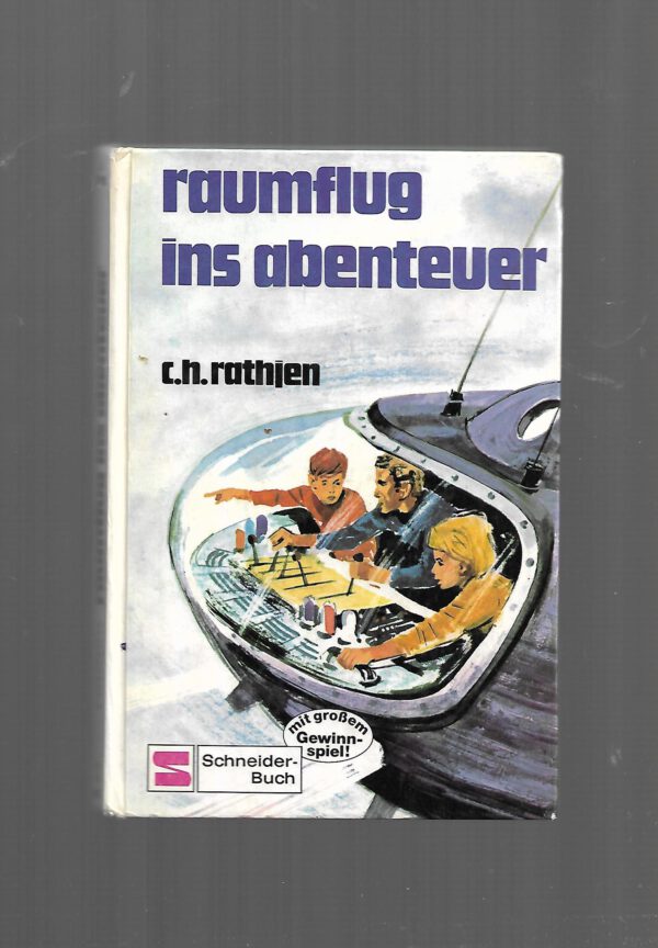 Jugendbuch C.H. Rathjen Raumflug ins Abenteuer Schneider 1970