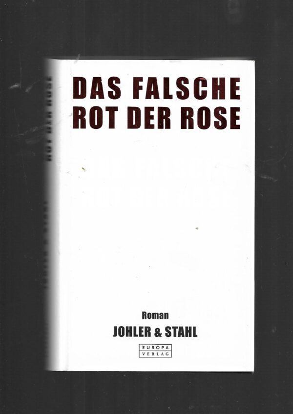 Kriminalroman Johler & Stahl Das falsche Rot der Rose Europa Verlag 2004