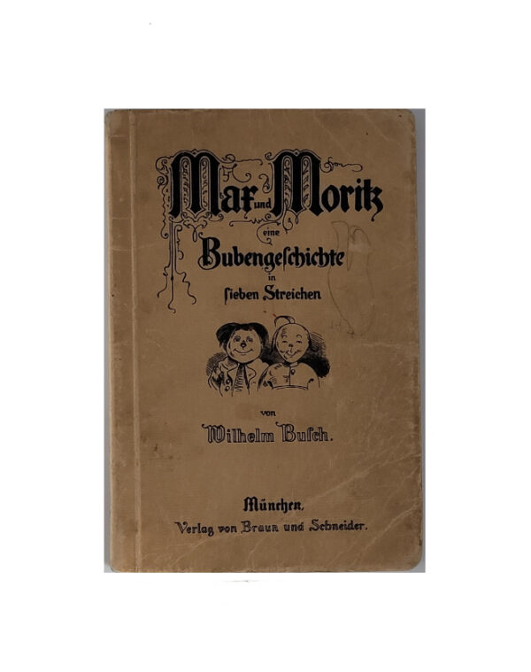 Alte Bücher Wilhelm Busch Max und Moritz eine Bubengeschichte in sieben Streichen Verlag von Braun und Schneider