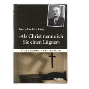 Zeitgeschichte Hans-Joachim Lang - Als Christ nenne ich Sie einen Lügner - Weltbild 2009