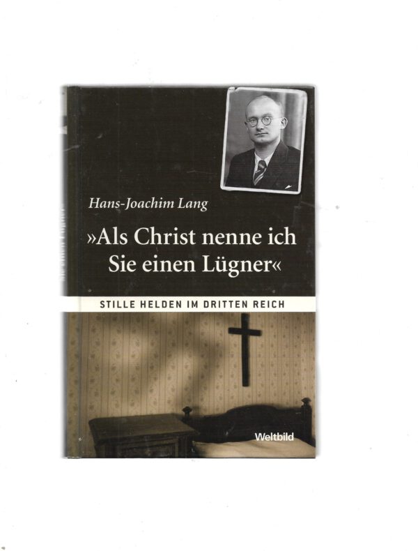 Zeitgeschichte Hans-Joachim Lang - Als Christ nenne ich Sie einen Lügner - Weltbild 2009