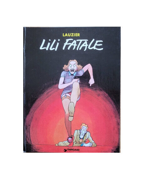 Comicband Lili Fatale von Gérard Lauzier, erschienen 1977 im Verlag Dargaud; französische Ausgabe mit farbigem Cover, zeigt die Hauptfigur Lili in illustrativem Stil; Softcover, Vintage-Comic aus den 1970er Jahren.