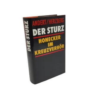 Zeitgeschichte Andert/Herzberger Der Sturz - Honecker im Kreuzverhör