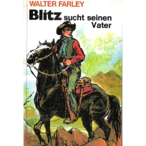 „Buchcover von ‚Blitz sucht seinen Vater‘ von Walter Farley, Tosa Verlag 1957. Illustration zeigt einen Reiter in Cowboykleidung auf einem schwarzen Hengst in bergiger Landschaft. Titel in weißer Schrift, Hintergrund in Grün- und Blautönen.“