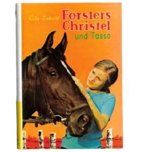 „Försters Christel und Tasso – Ecke-Siebold, Jugendbuch mit Pferdeillustration, Neuer Jugendschriften-Verlag, Hardcover ca. 1967.“
