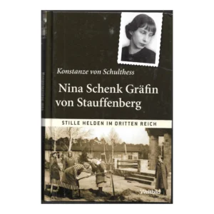 „Nina Schenk Gräfin von Stauffenberg – Stille Helden im Dritten Reich, Konstanze von Schulthess, Weltbild, EAN 4026411176451.“